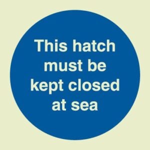 This hatch must be kept closed at sea (Glow in the dark)